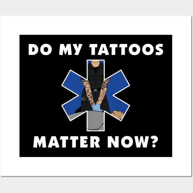 Do My Tattoos Matter Now? Wall Art by Sharayah